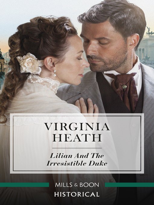 Title details for Lilian and the Irresistible Duke by Virginia Heath - Available
